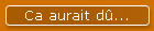 Ca aurait d...