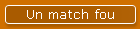 Un match fou